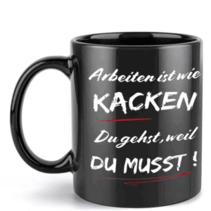 Lustige Kaffeetasse - Motivation für den Büroalltag!