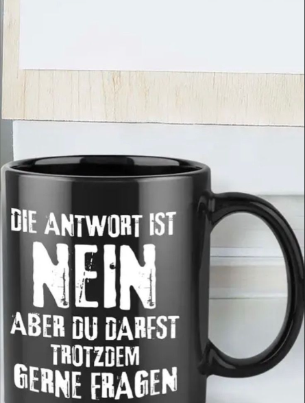Lustige Kaffeetasse – Die Antwort ist NEIN