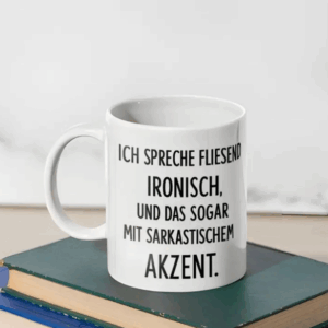 Witzige Tasse für Ironie-Liebhaber