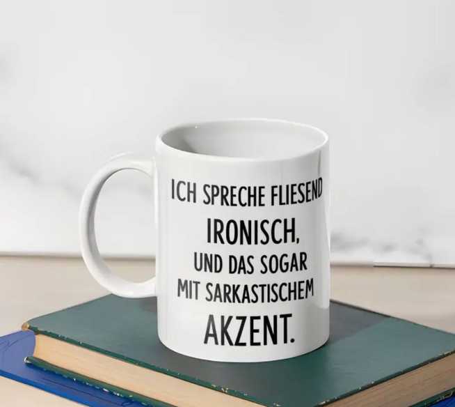 Witzige Tasse für Ironie-Liebhaber