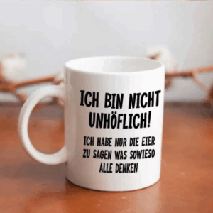 Witzige Kaffeetasse - Ich bin nicht unhöflich!