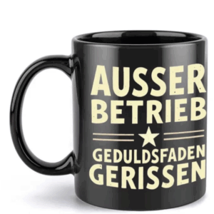 Lustige Kaffeetasse "Ausser Betrieb" - Geduldsfaden gerissen