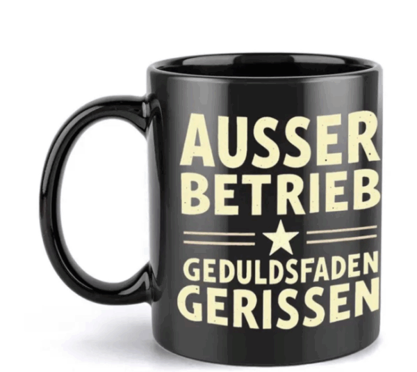 Lustige Kaffeetasse "Ausser Betrieb" - Geduldsfaden gerissen
