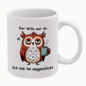 Kaffeetasse mit Eule - "Der Wille war da..."